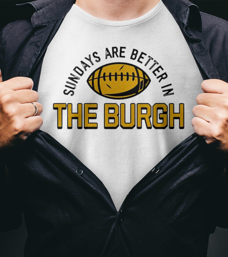 Sundays Are Better In The Burgh Football T-Shirt