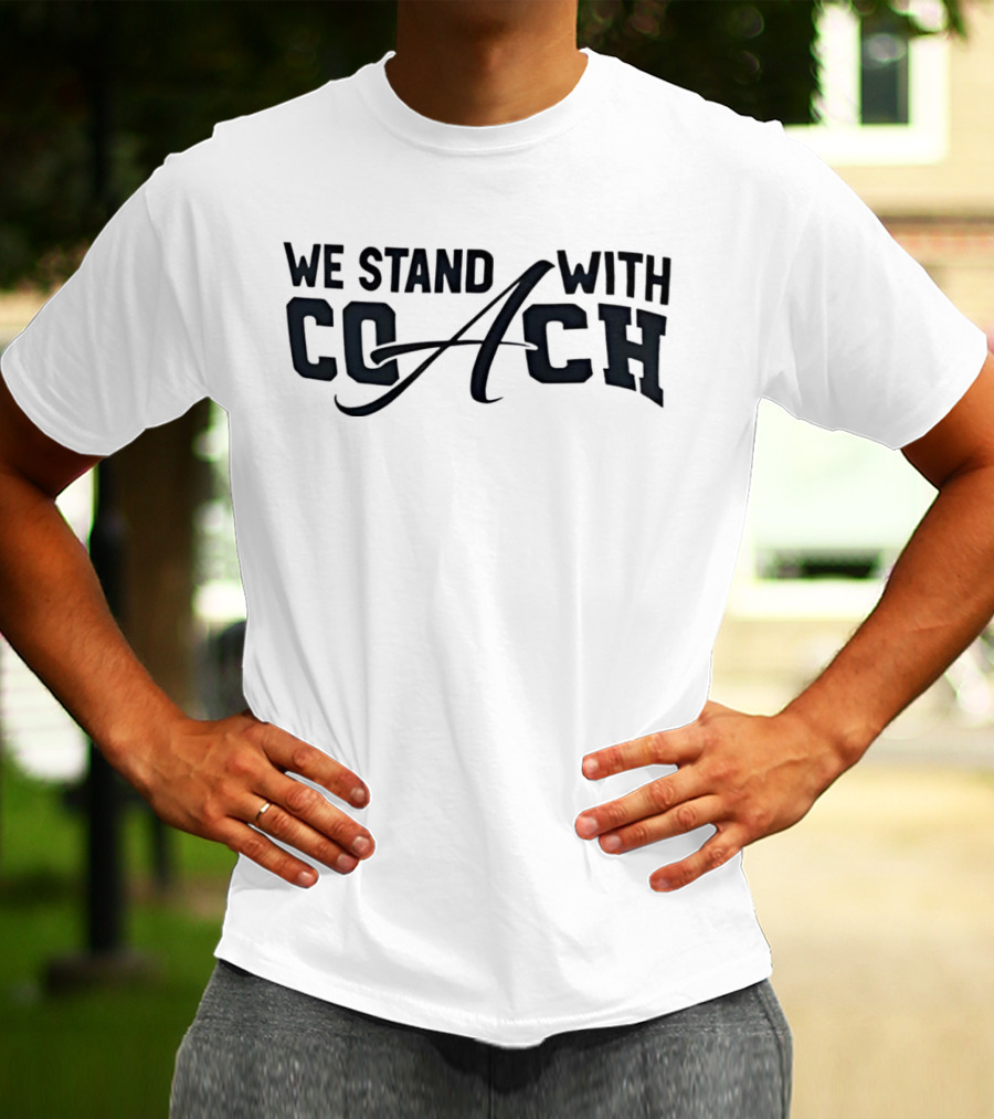 We Stand With Coach T-Shirt