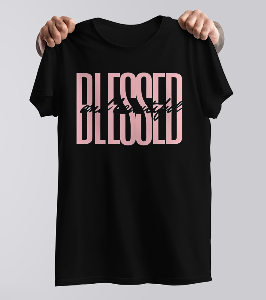 Blessed And Beautiful Christian T-Shirt