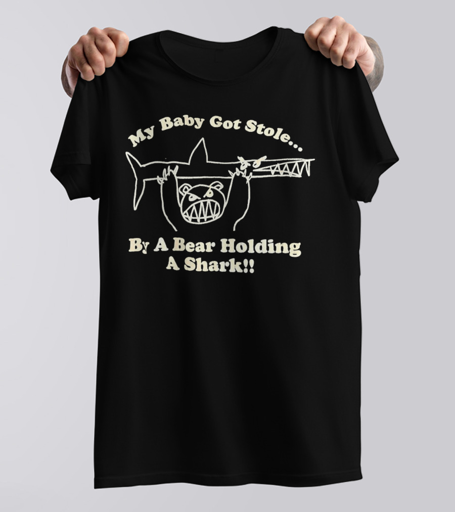 My Baby Got Stole By A Bear Holding A Shark T-Shirt