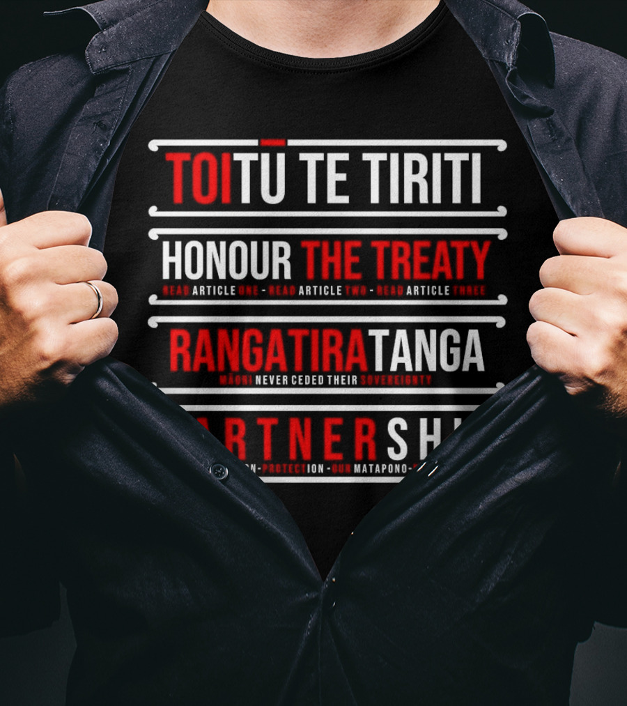 TOIŪ TE TIRITI Honour The Treaty Rangatiratanga Partnership Māori Never Ceded Their Sovereignty Participation Protection Our Matapono Principles T-Shirt
