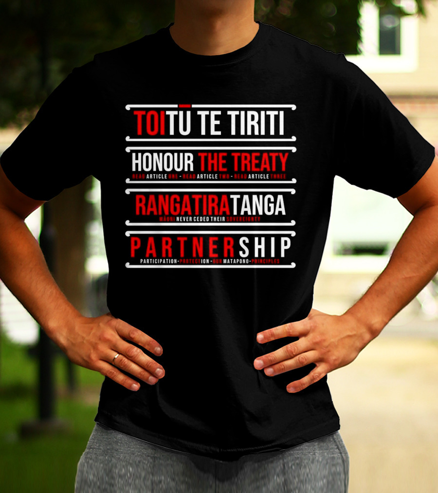 TOIŪ TE TIRITI Honour The Treaty Rangatiratanga Partnership Māori Never Ceded Their Sovereignty Participation Protection Our Matapono Principles T-Shirt
