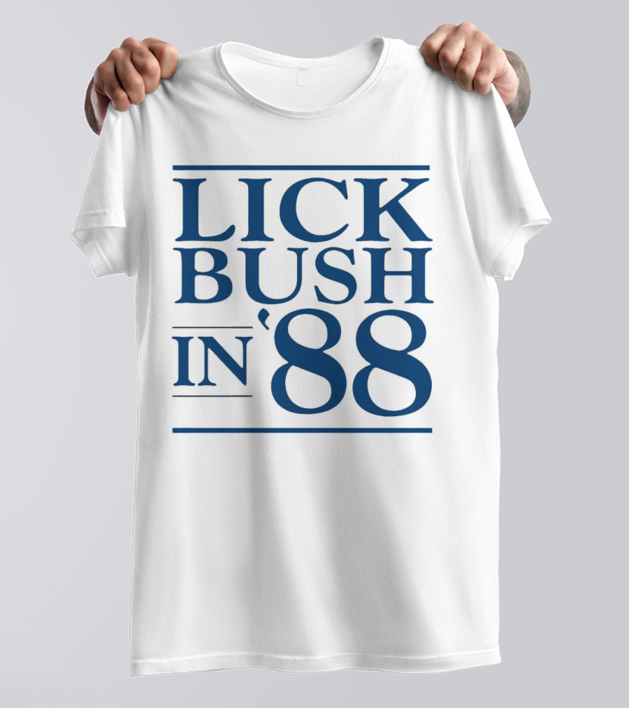 Lick Bush In 88 Political T-Shirt