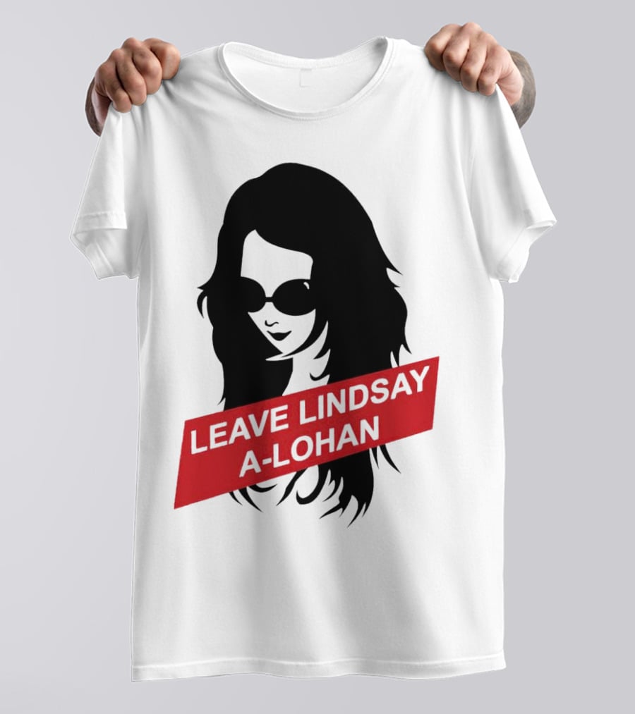 Leave Lindsay A-Lohan T-Shirt
