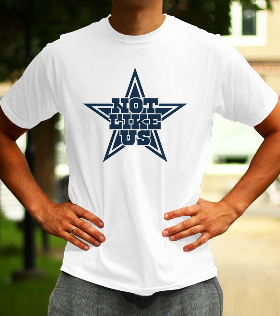 Not Like Us Star Parody Dallas Cowboys Fan T-Shirt