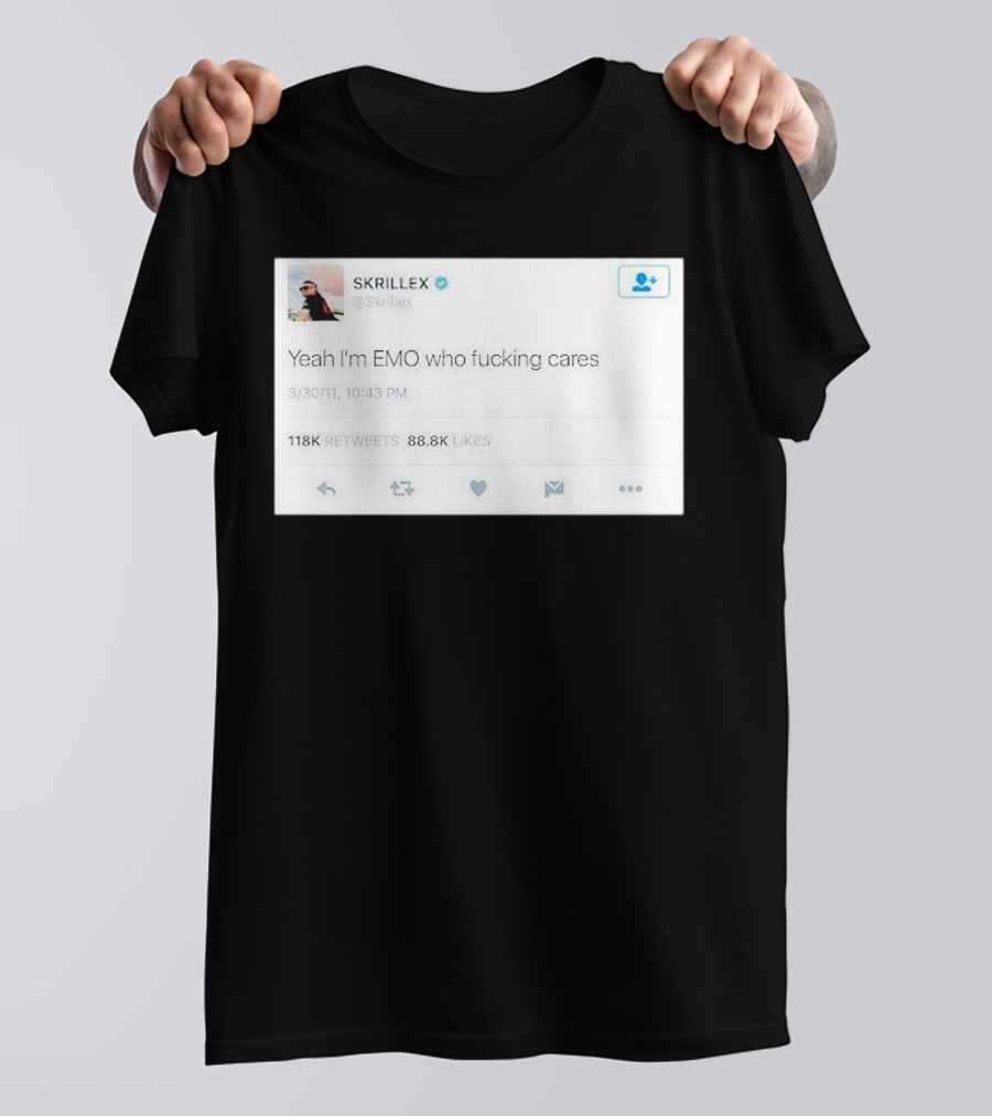 Skrillex Yeah I'm Emo Who Fcking Cares Tweet 118k Retweets 88.8k Likes T-Shirt