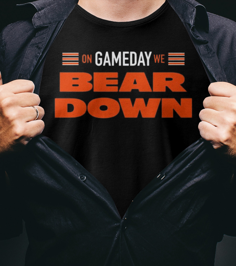 Chicago Bears On Gameday We Bear Down T-Shirt