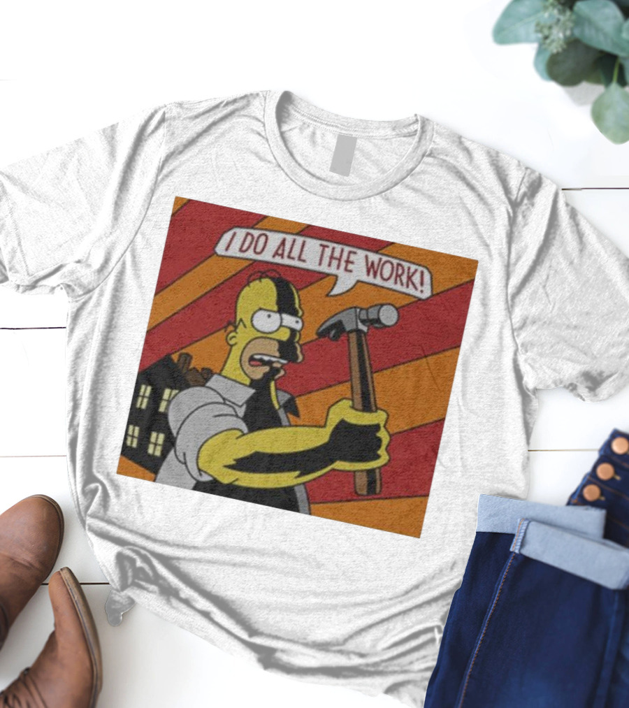 Homer Simpson I Do All The Work Hammer Comic T-Shirt