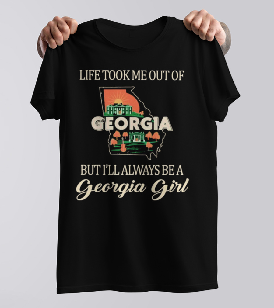 Life Took Me Out Of Georgia But I’ll Always Be A Georgia Girl State Outline And Symbols T-Shirt