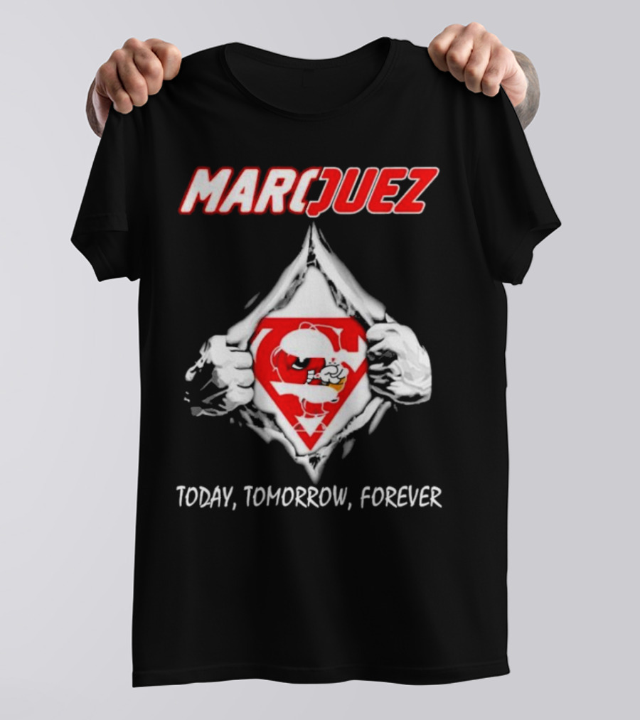 Marquez Today Tomorrow Forever T-Shirt