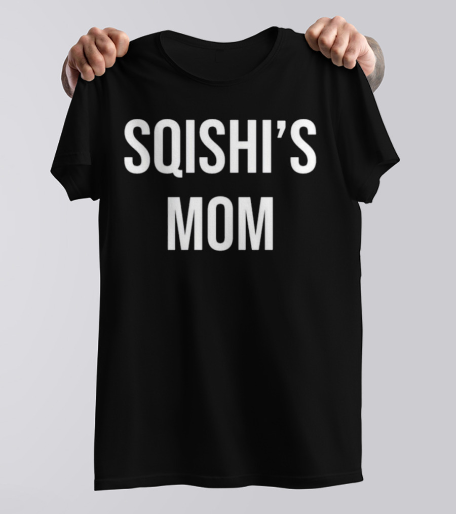 SQISHI’S MOM T-Shirt