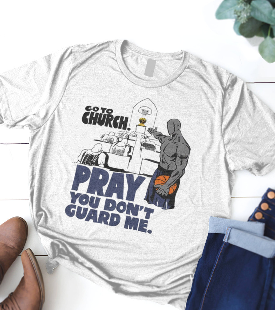 And1 Go To Church Pray You Don't Guard Me Basketball Player T-Shirt