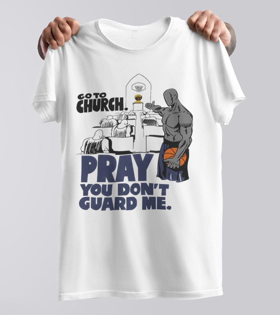 And1 Go To Church Pray You Don't Guard Me Basketball Player T-Shirt