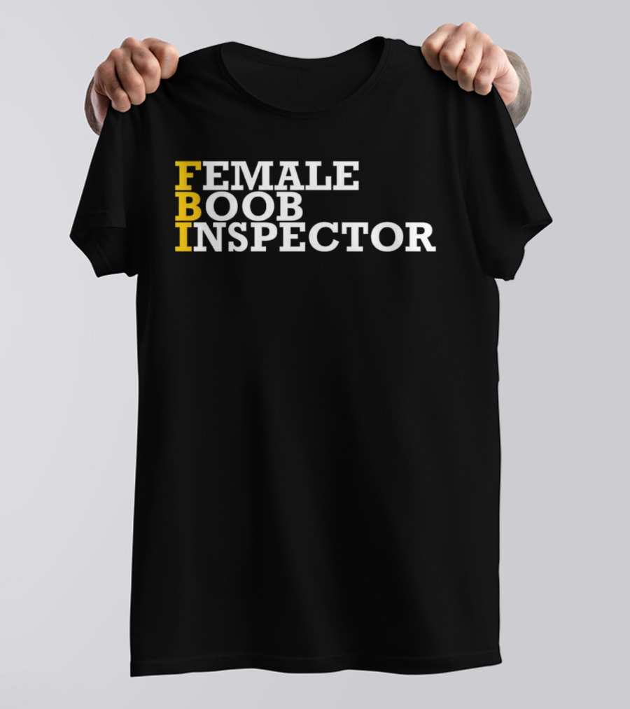 FBI Female Boob Inspector Humorous T-Shirt