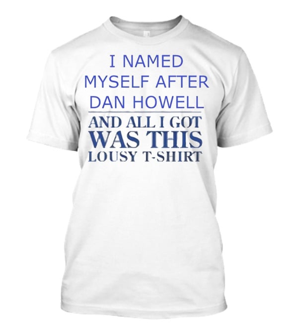 I Named Myself After Dan Howell And All I Got Was This Lousy T-Shirt
