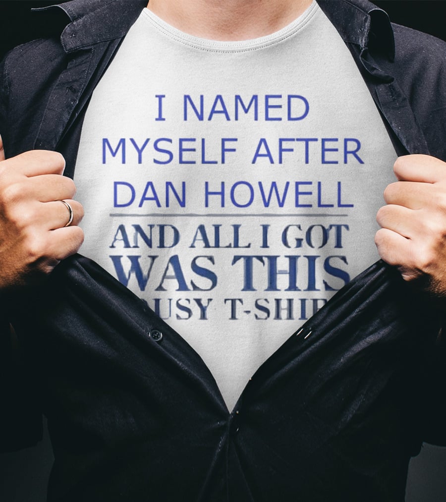 I Named Myself After Dan Howell And All I Got Was This Lousy T-Shirt