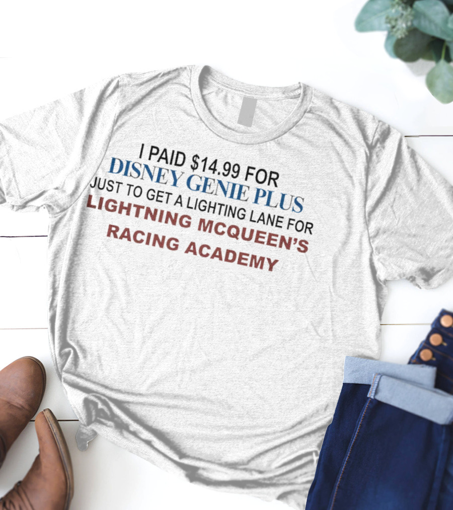 I Paid $14.99 For Disney Genie Plus Just To Get A Lighting Lane For Lightning McQueen’s Racing Academy T-Shirt