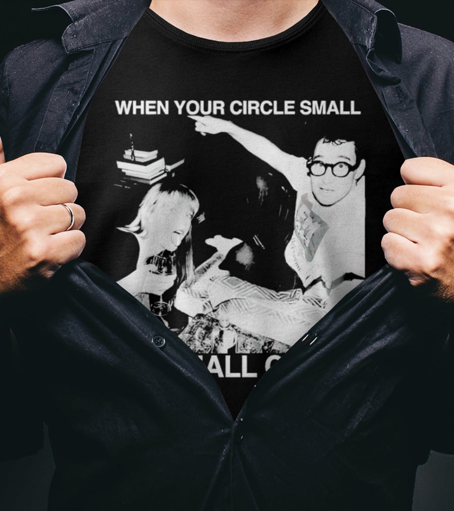 When Your Circle Small But Y’all Crazy Taylor X Jack Antonoff T-Shirt