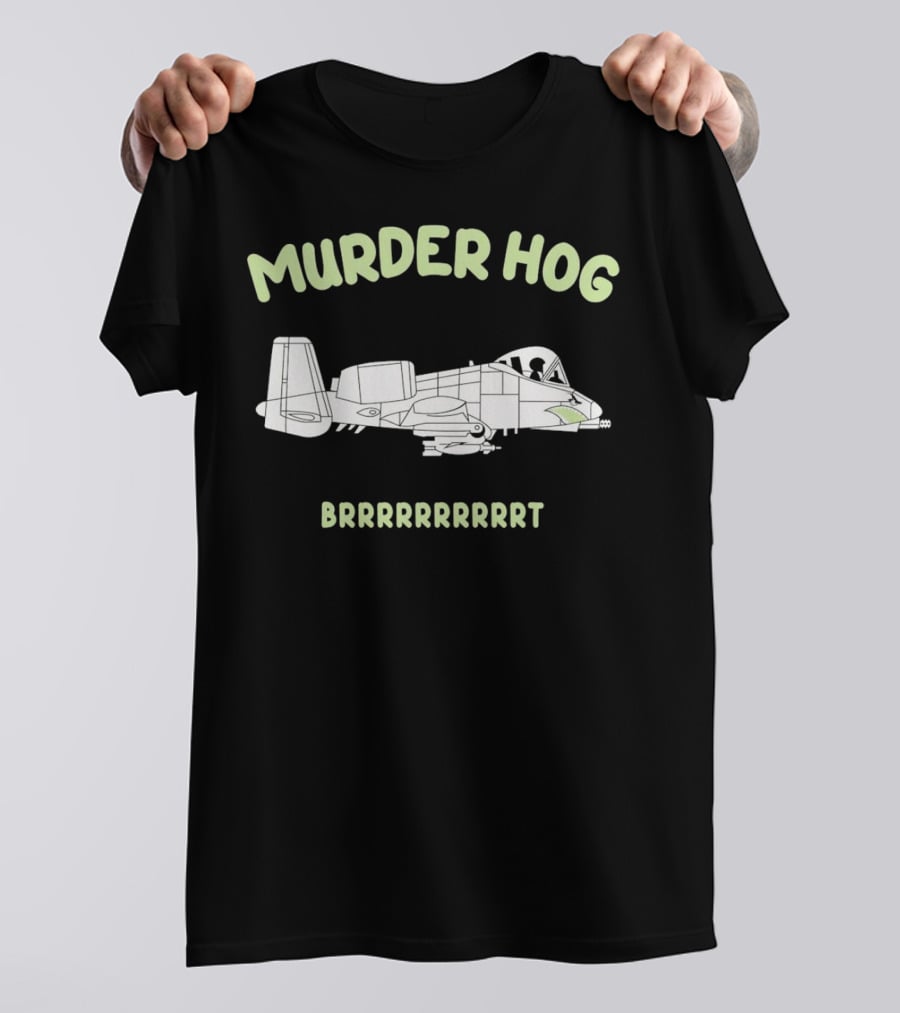 Murder Hog Brrrrrrr A-10 Thunderbolt II T-Shirt