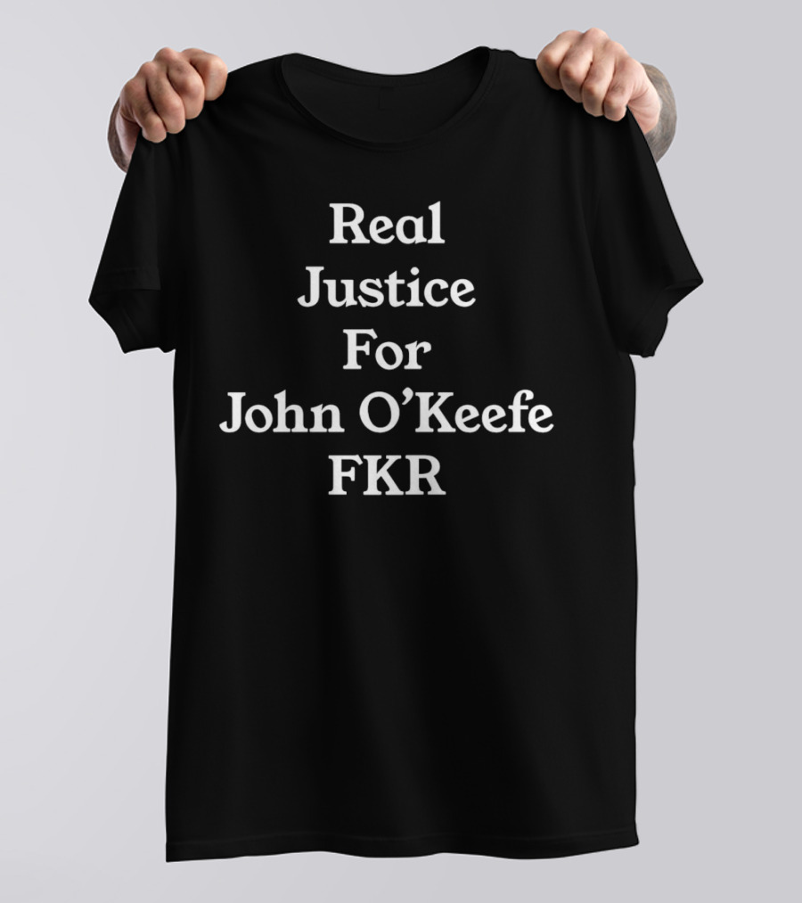 Real Justice For John O’Keefe FKR T-Shirt