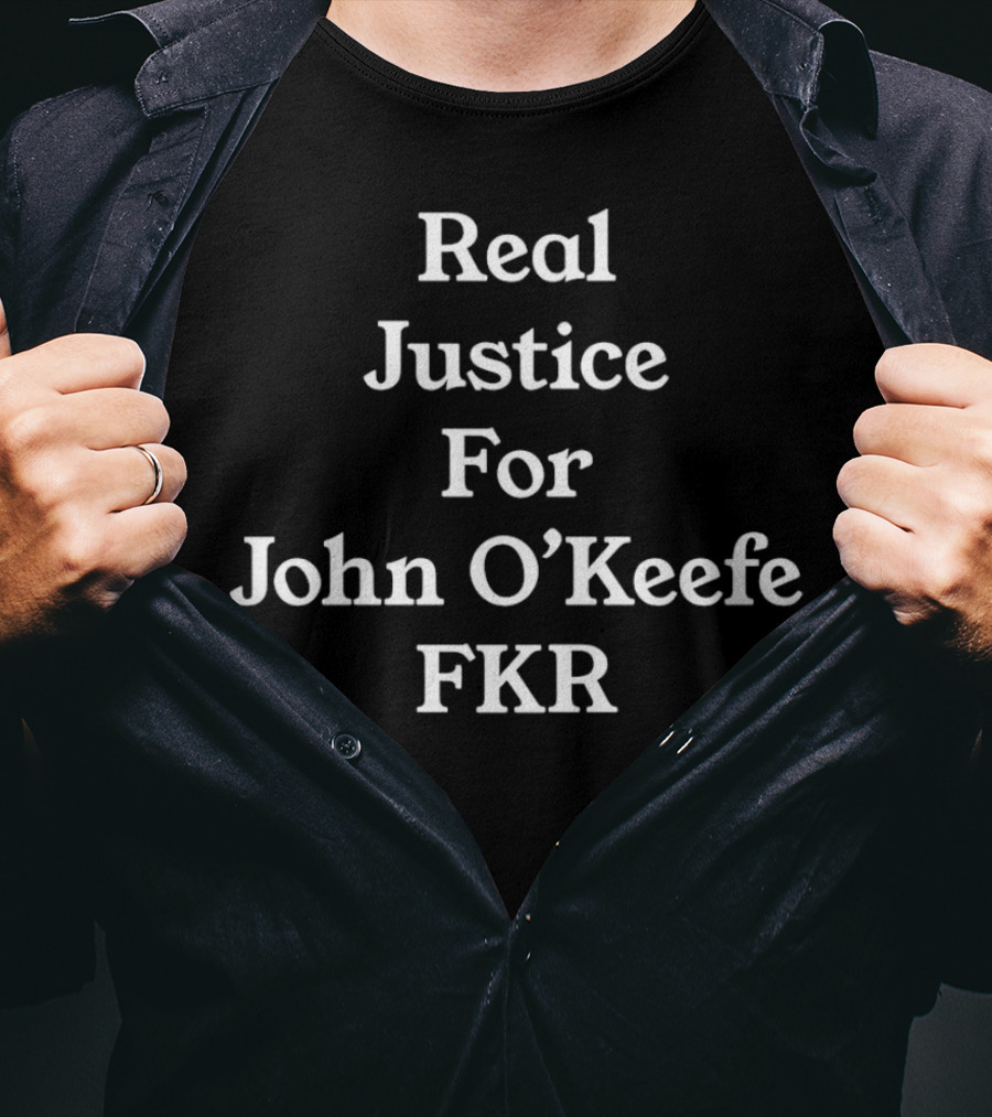 Real Justice For John O’Keefe FKR T-Shirt