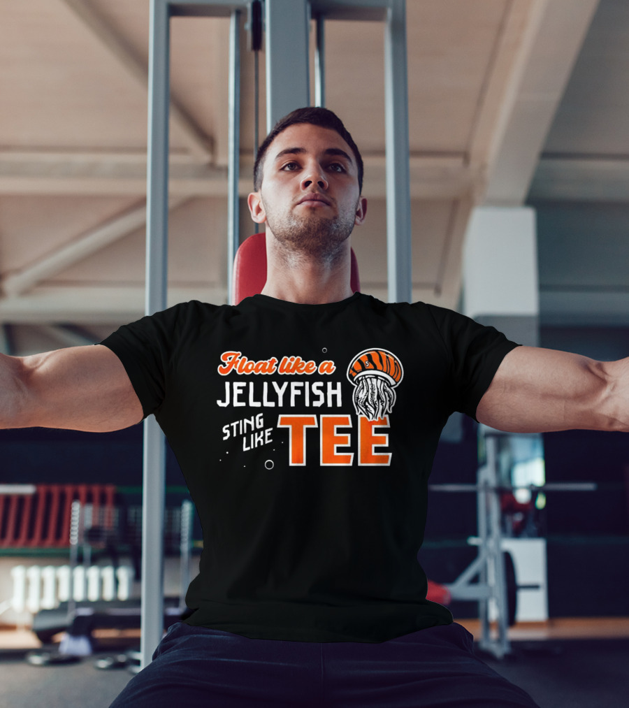 Float Like A Jellyfish Sting Like T-Shirt
