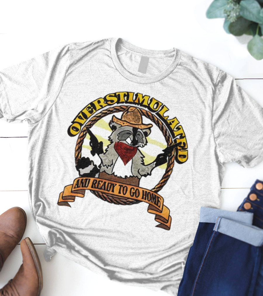 Overstimulated Raccoon Cowboy Ready To Go Home T-Shirt