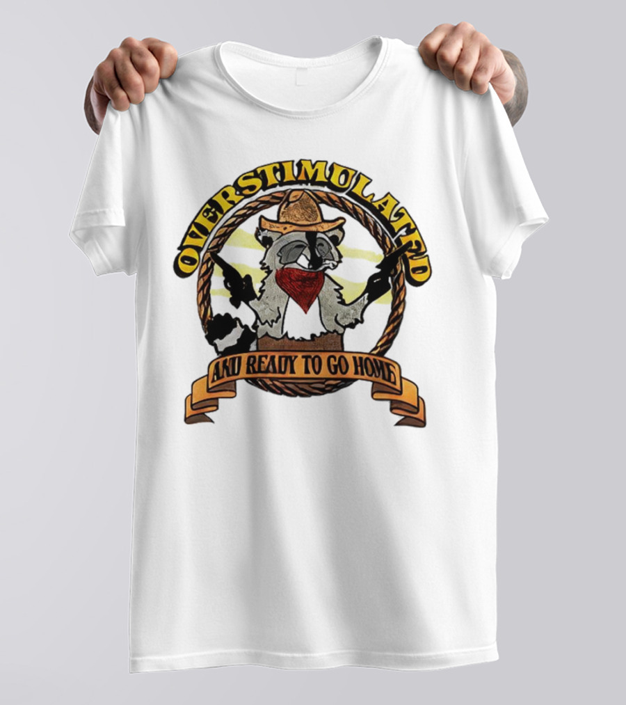 Overstimulated Raccoon Cowboy Ready To Go Home T-Shirt