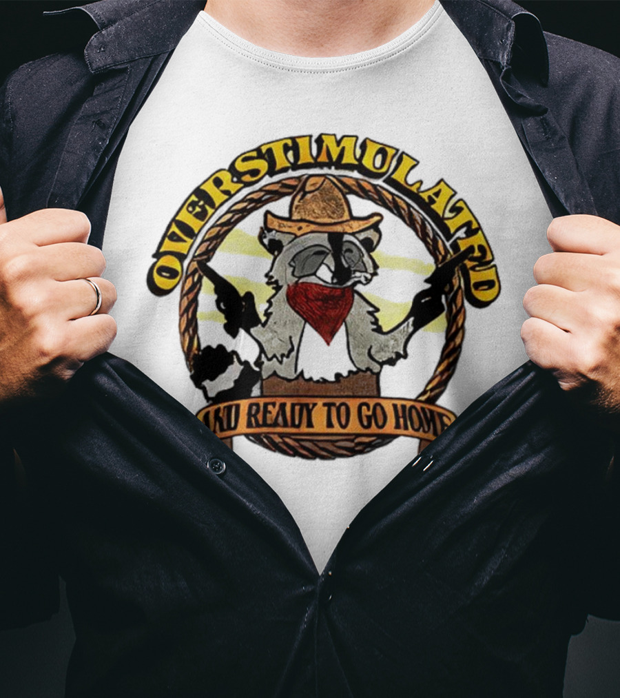 Overstimulated Raccoon Cowboy Ready To Go Home T-Shirt