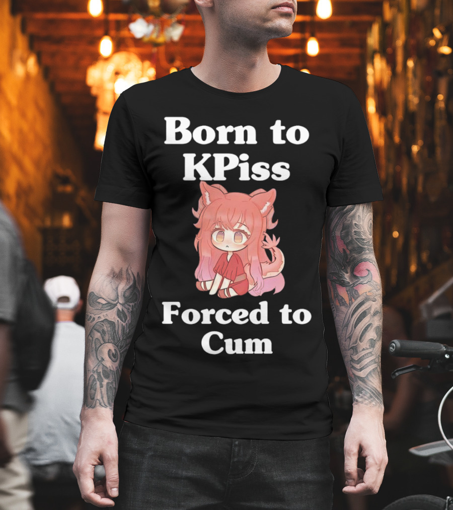 Born To KPiss Forced To Cum Fox Girl Vtuber Anime T-Shirt