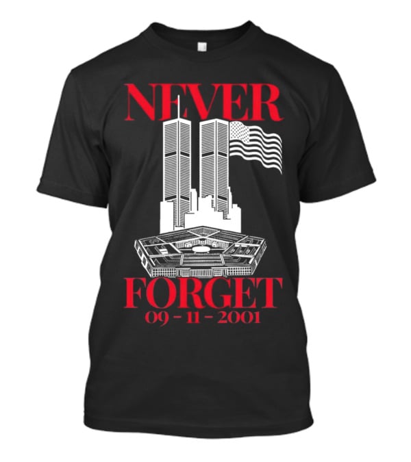 NEVER FORGET 09 11 2001 Twin Towers Pentagon American Flag T-Shirt