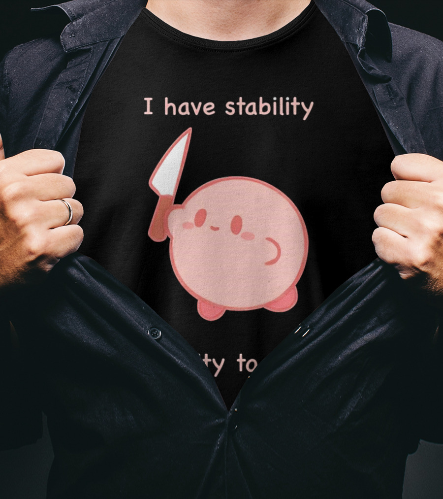 Kirby I Have Stability Ability To Stab T-Shirt
