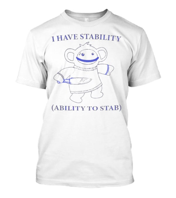 I Have Stability Monkey With Ability To Stab T-Shirt