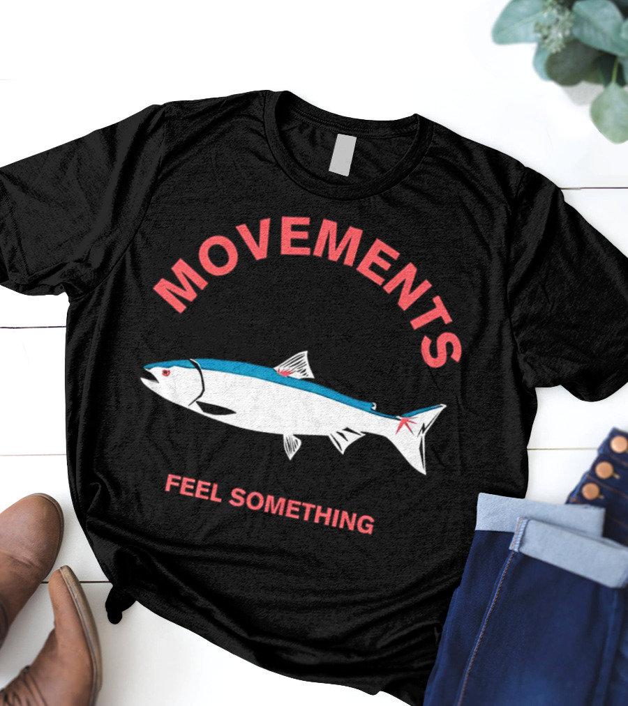 Movements Feel Something Fish T-Shirt