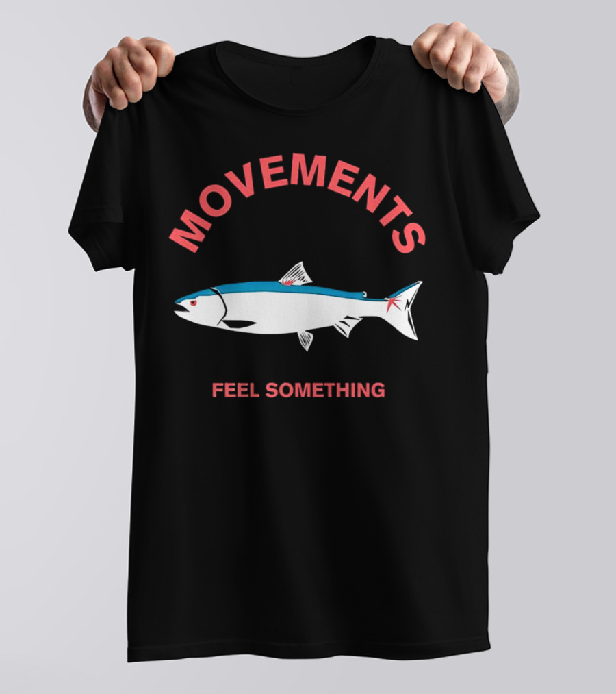 Movements Feel Something Fish T-Shirt