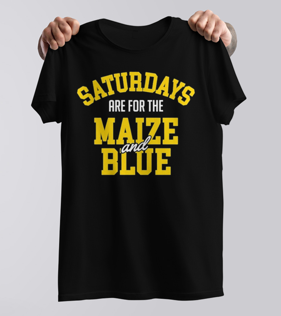 Saturdays Are For The Maize And Blue Michigan Football Fans T-Shirt