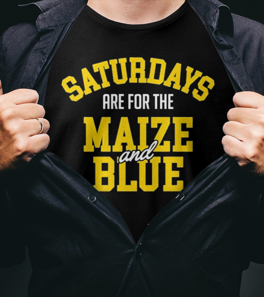 Saturdays Are For The Maize And Blue Michigan Football Fans T-Shirt