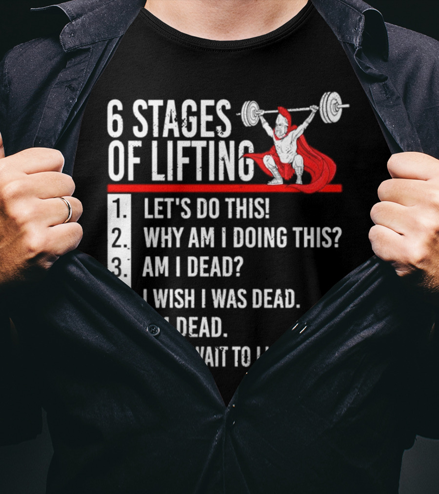 6 Stages Of Lifting Let's Do This Powerlifting Humor Motivational Mindset T-Shirt