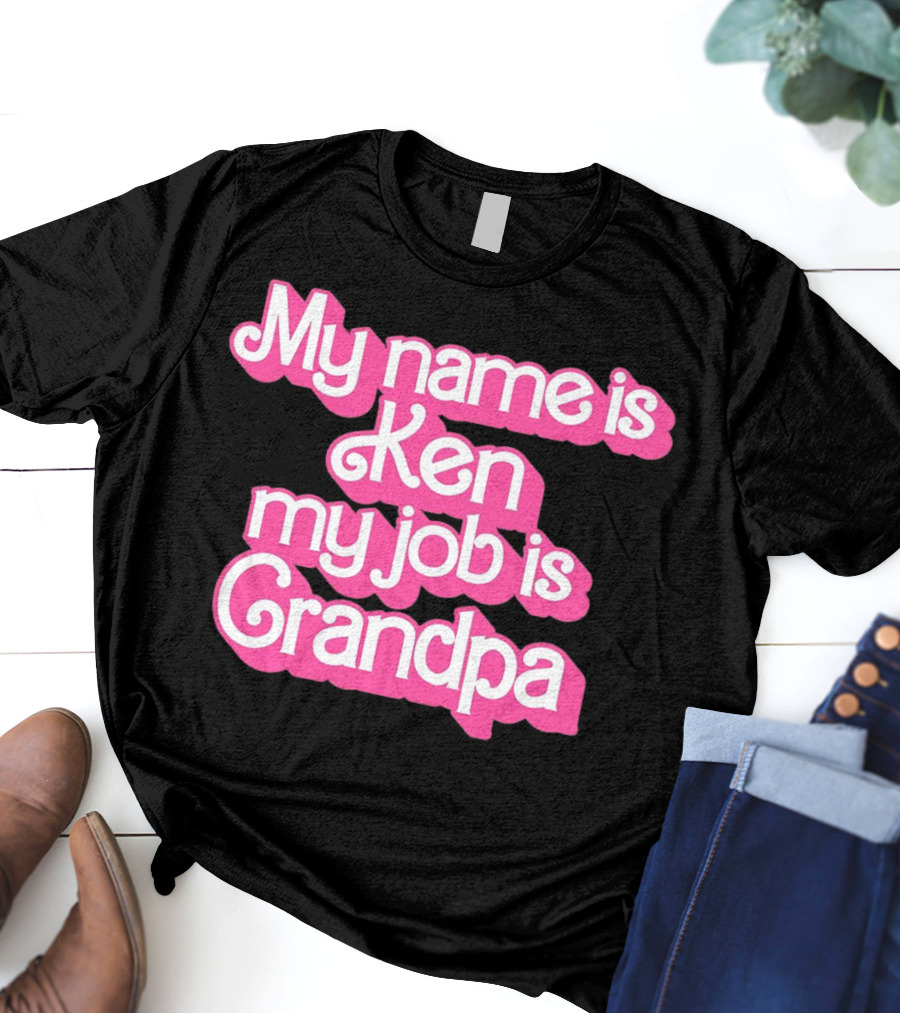 My Name Is Ken My Job Is Grandpa Barbie T-Shirt