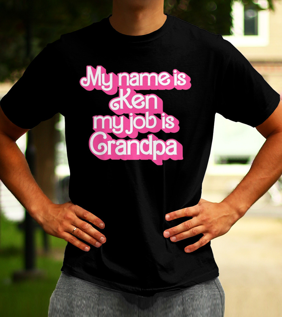My Name Is Ken My Job Is Grandpa Barbie T-Shirt