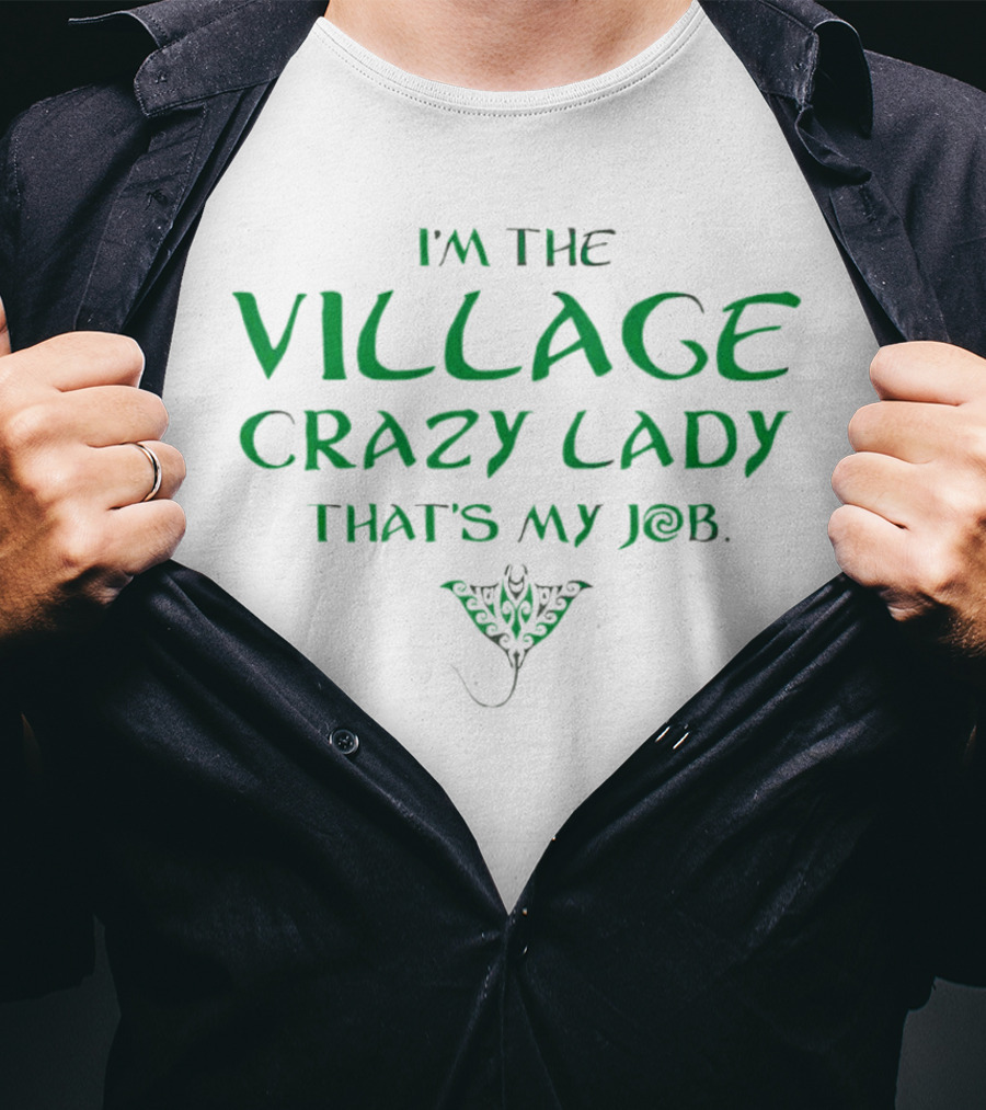 I’m The Village Crazy Lady That’s My Job Green Text With Ornamental Leaf T-Shirt