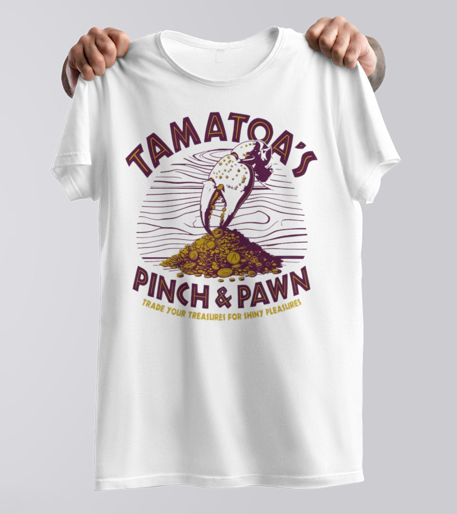 Tamatoa's Pinch And Pawn Trade Your Treasures For Shiny Pleasures T-Shirt