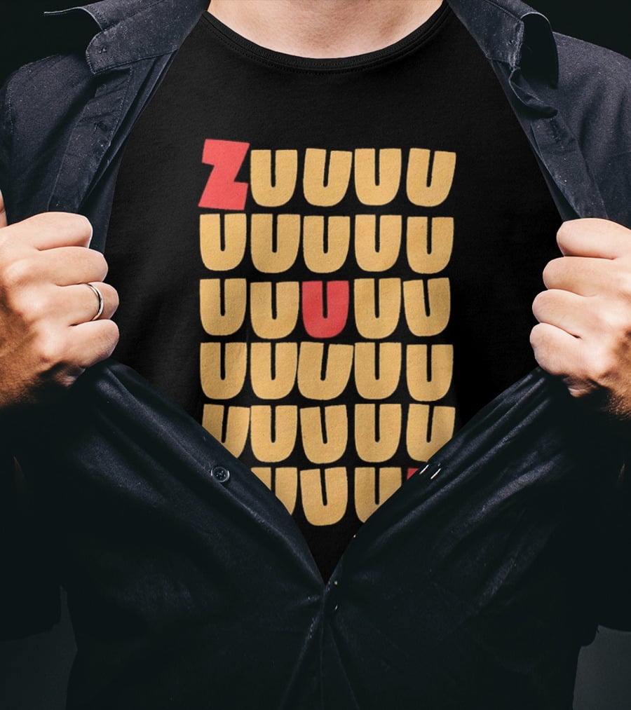ZUUUUU UUUUU UUUUU UUUU UUU UB ZUUUUUUB T-Shirt