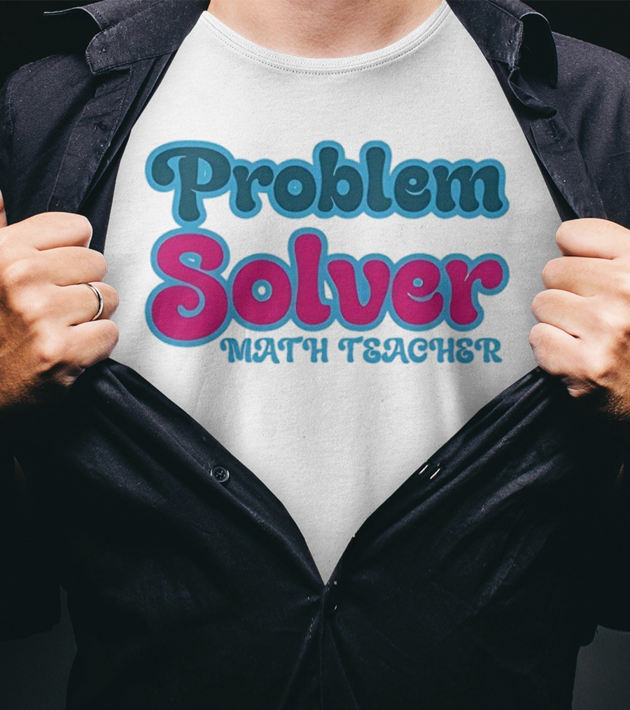 Problem Solver Math Teacher T-Shirt