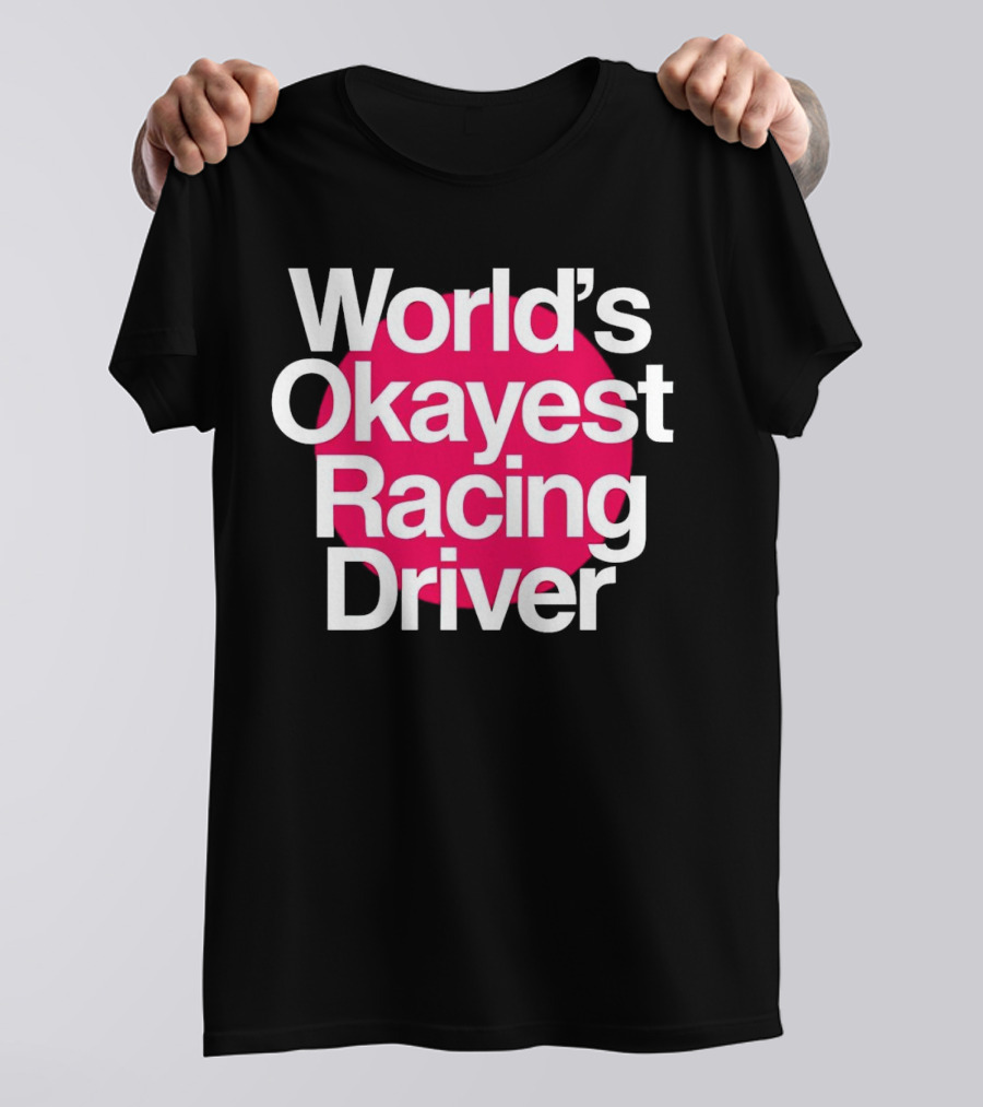 World's Okayest Racing Driver Classic Fun T-Shirt