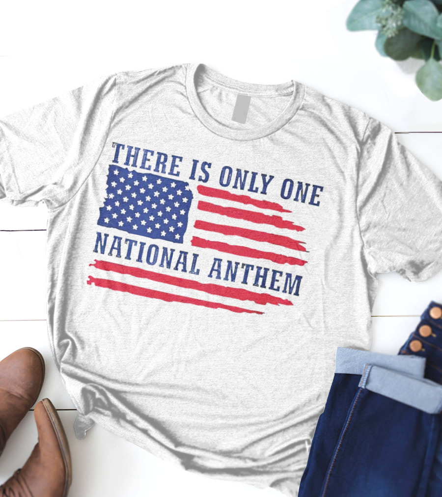 There Is Only One National Anthem Patriotic American Flag T-Shirt