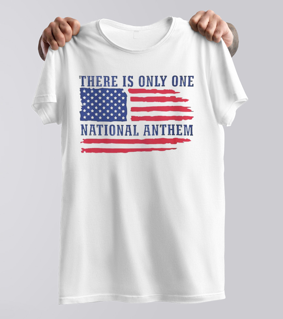 There Is Only One National Anthem Patriotic American Flag T-Shirt