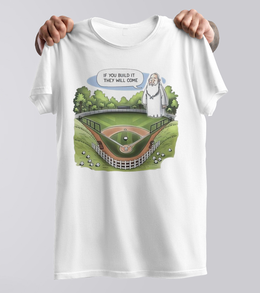 If You Build It They Will Come Field Of Dreams Baseball T-Shirt