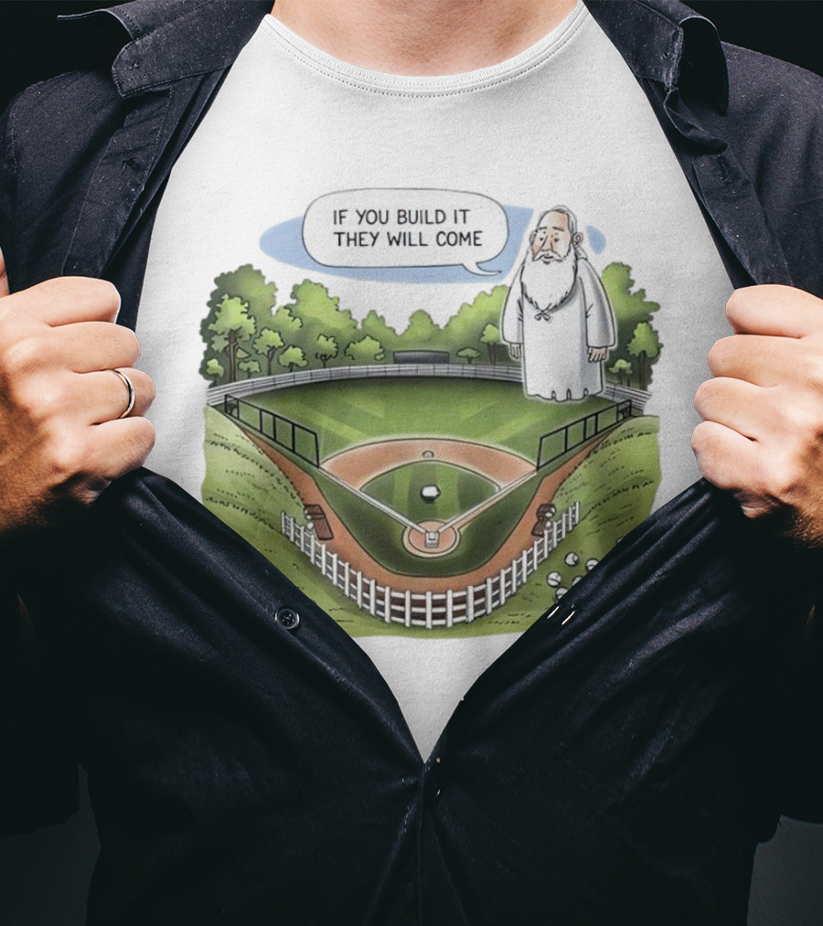 If You Build It They Will Come Field Of Dreams Baseball T-Shirt