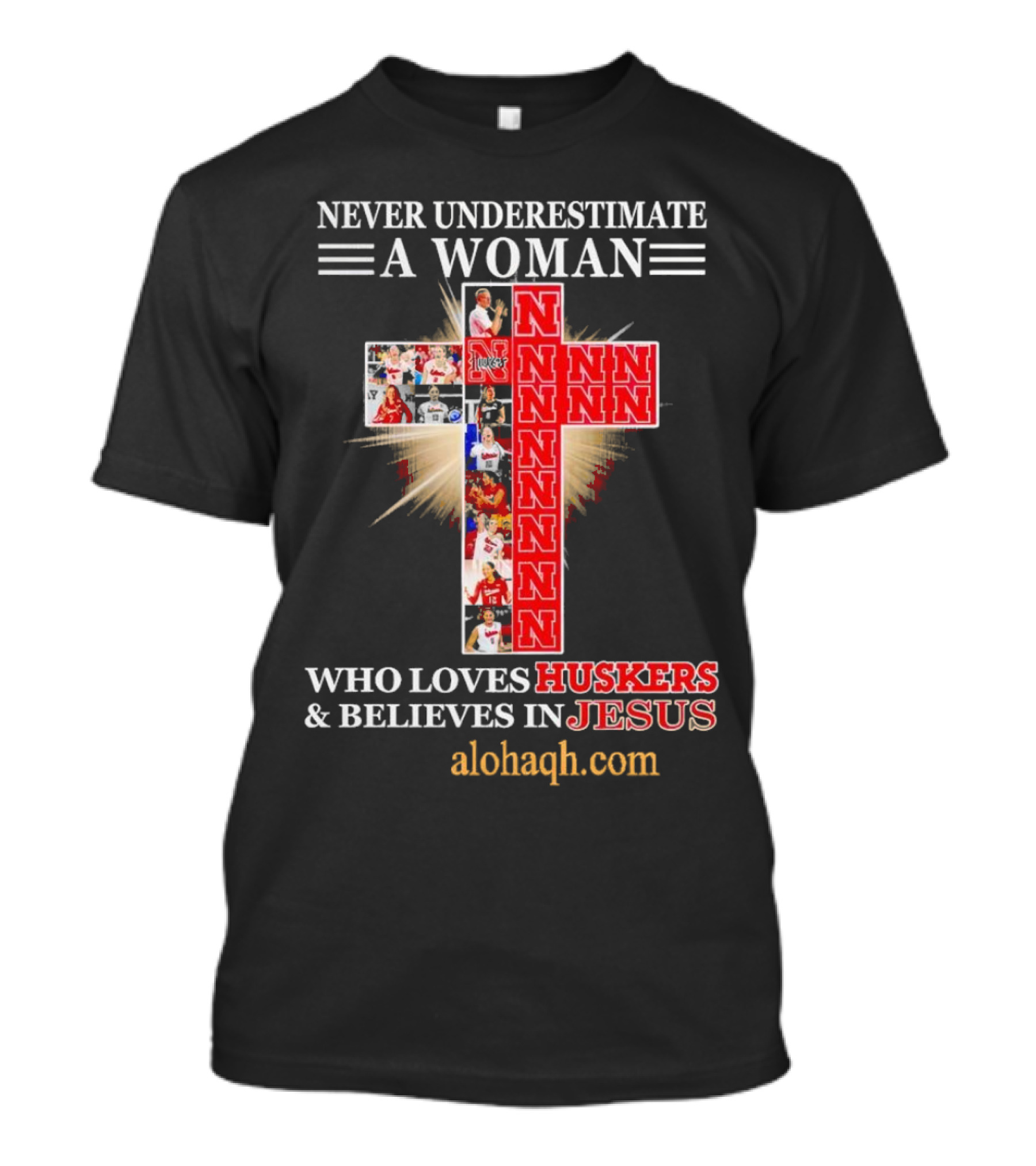 Never Underestimate A Woman Who Loves Huskers And Believes In Jesus Nebraska Huskers Cross Alohaqh.com T-Shirt